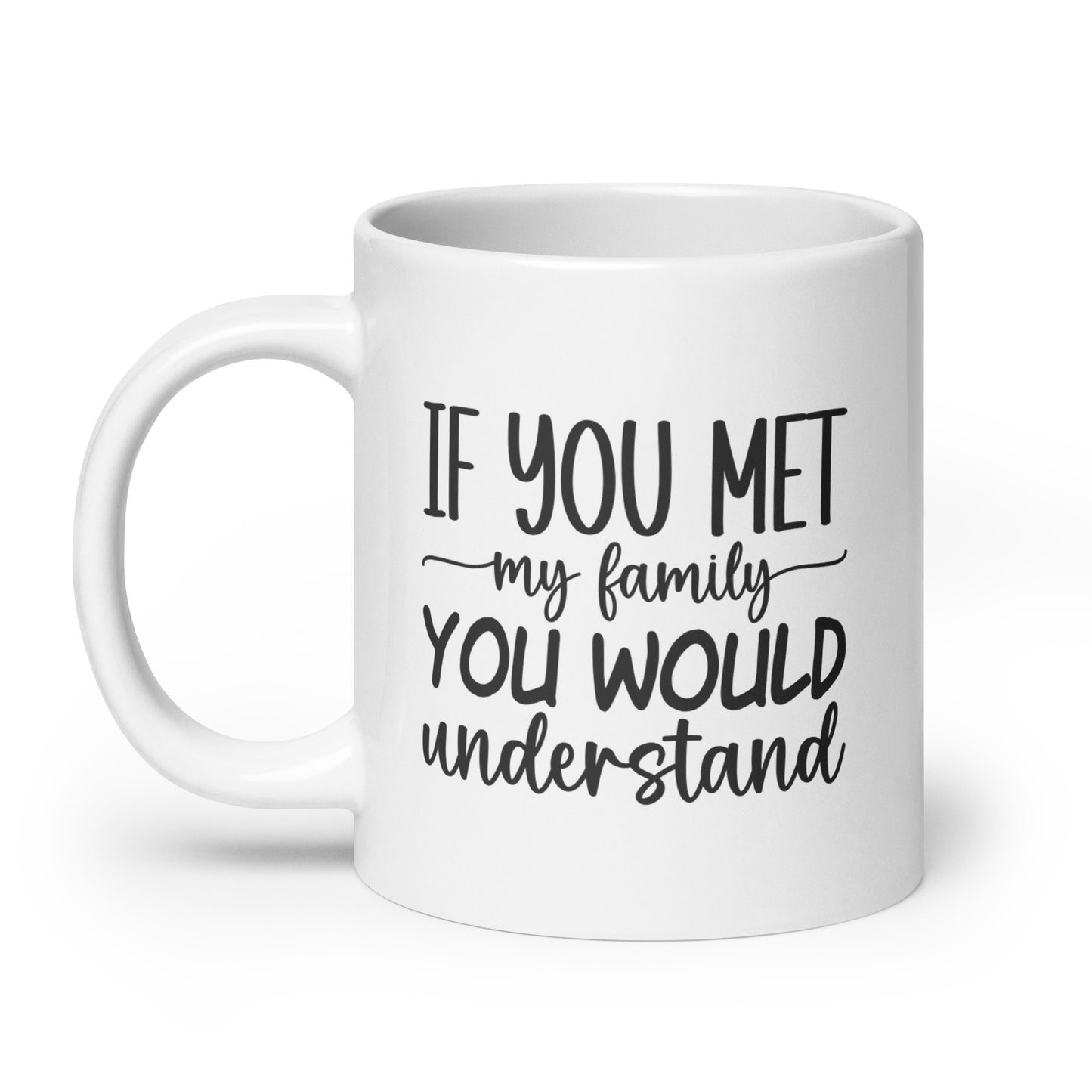 If You Met My Family Coffee Mug