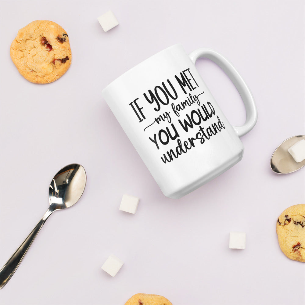 If You Met My Family Coffee Mug
