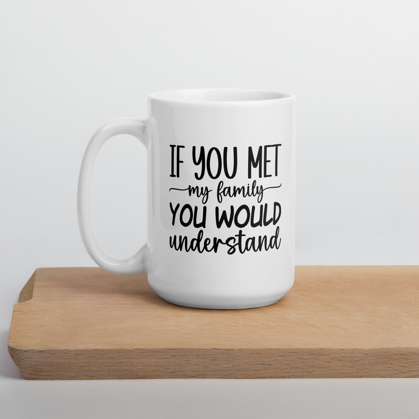 If You Met My Family Coffee Mug