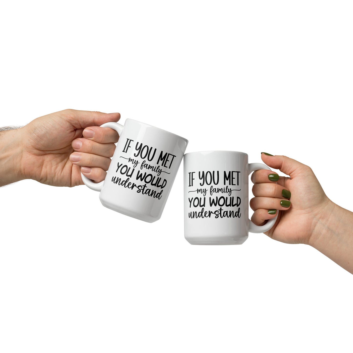 If You Met My Family Coffee Mug