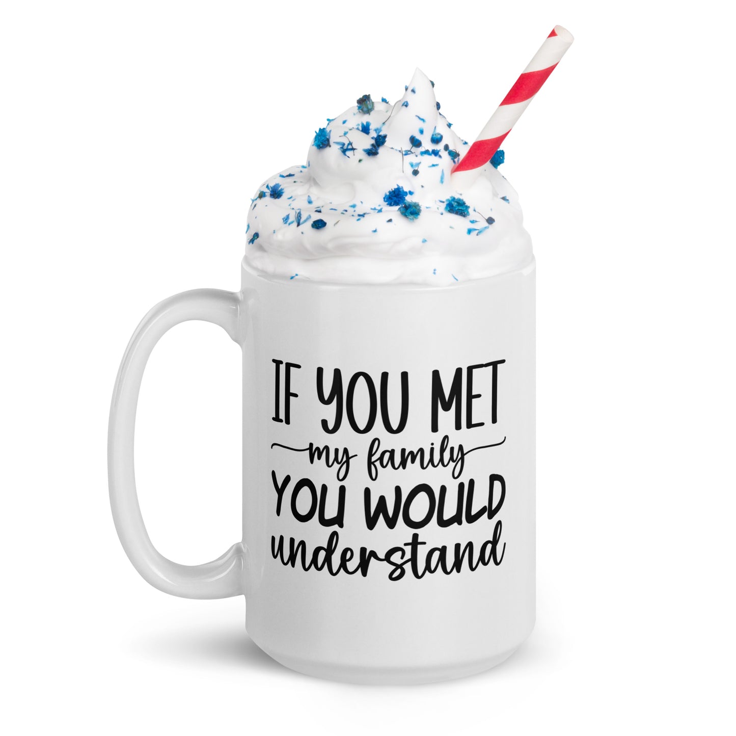 If You Met My Family Coffee Mug