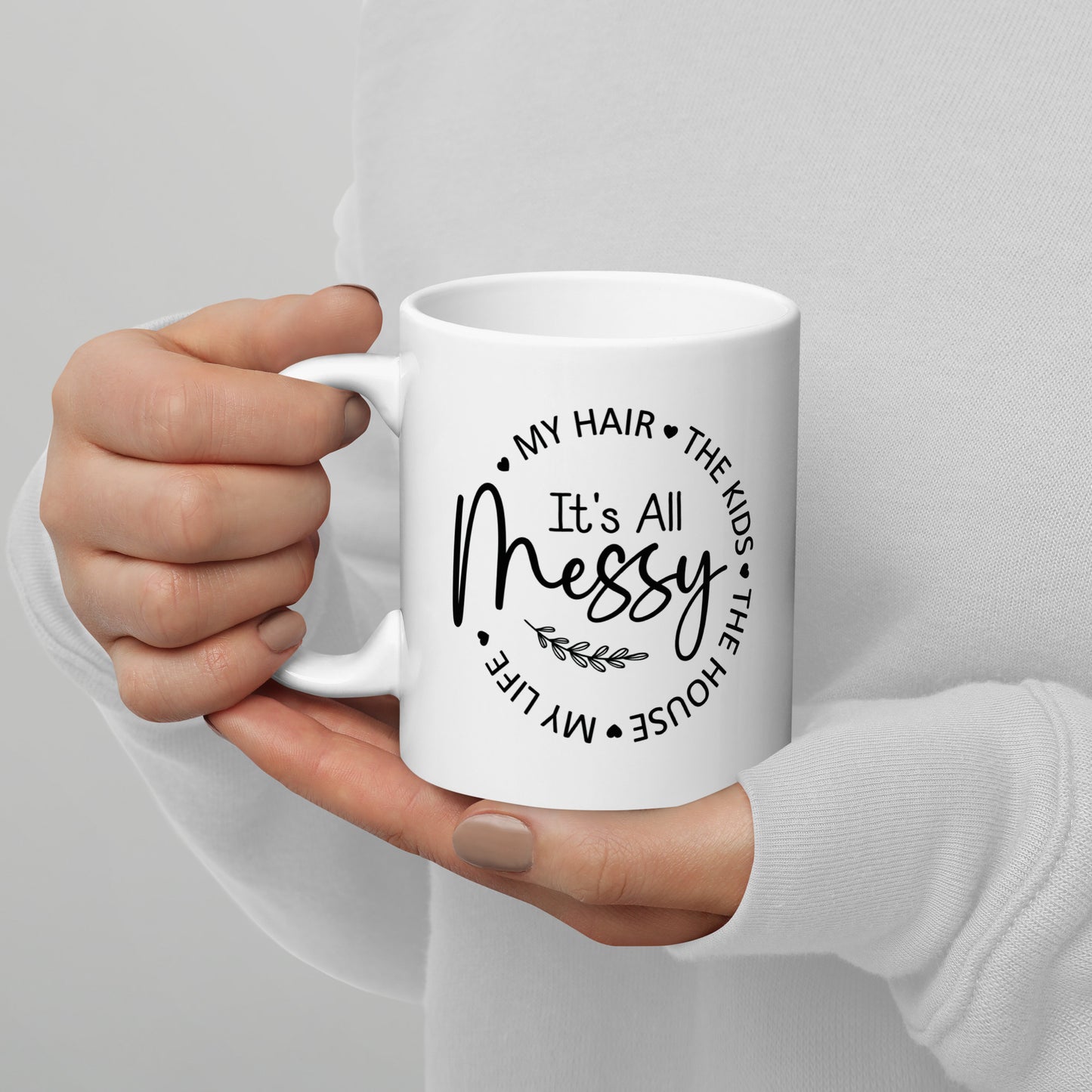 It's All Messy Coffee Mug