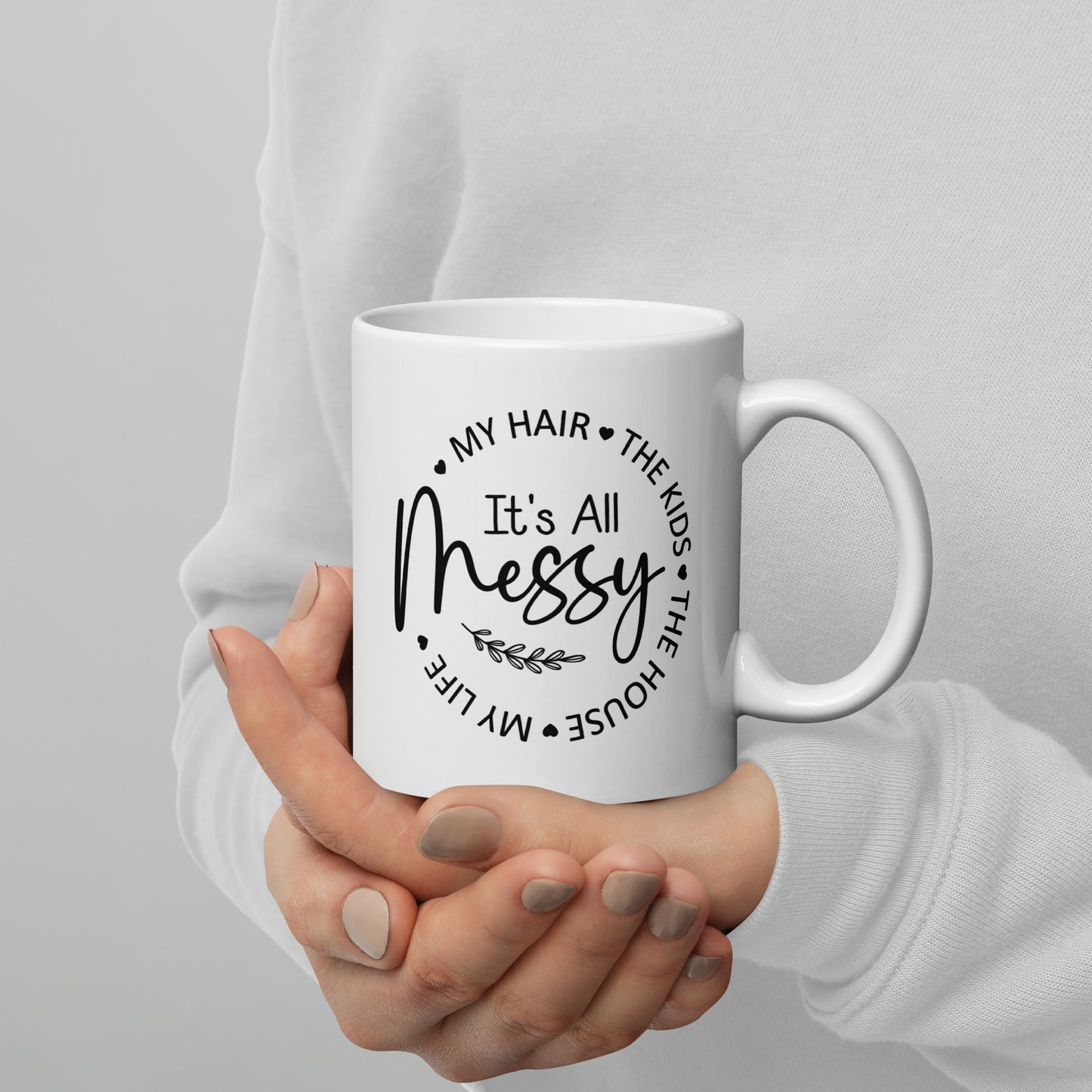 It's All Messy Coffee Mug