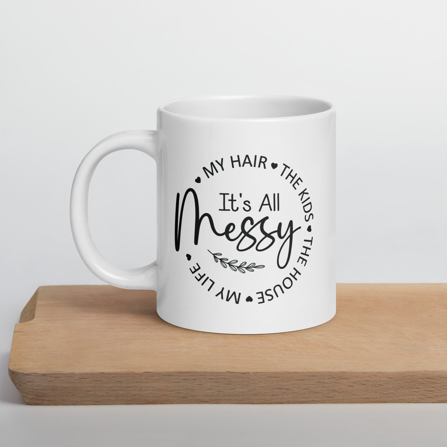 It's All Messy Coffee Mug
