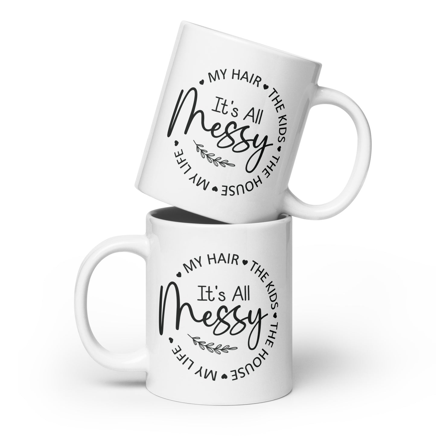 It's All Messy Coffee Mug