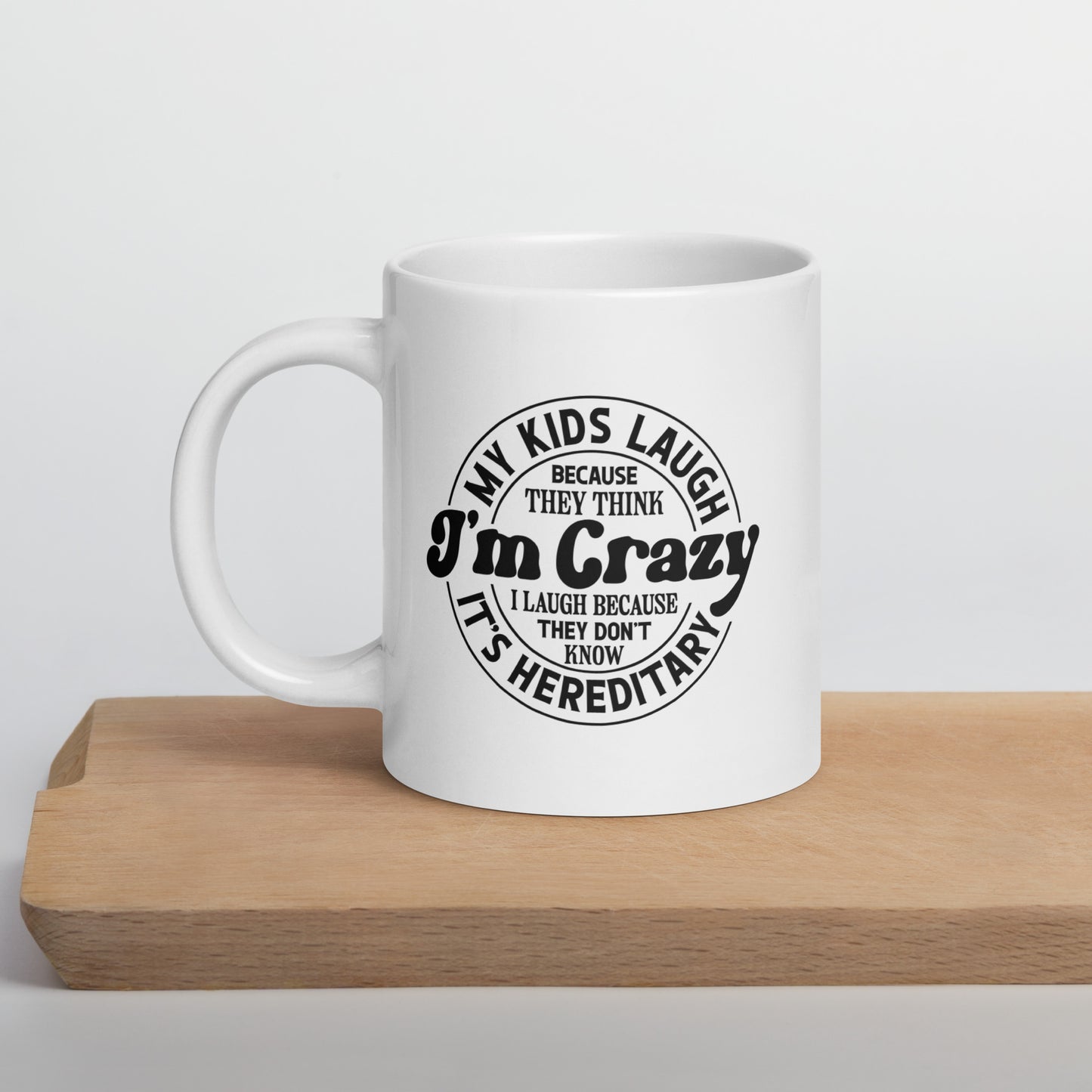 My Kids Think I'm Crazy Coffee Mug