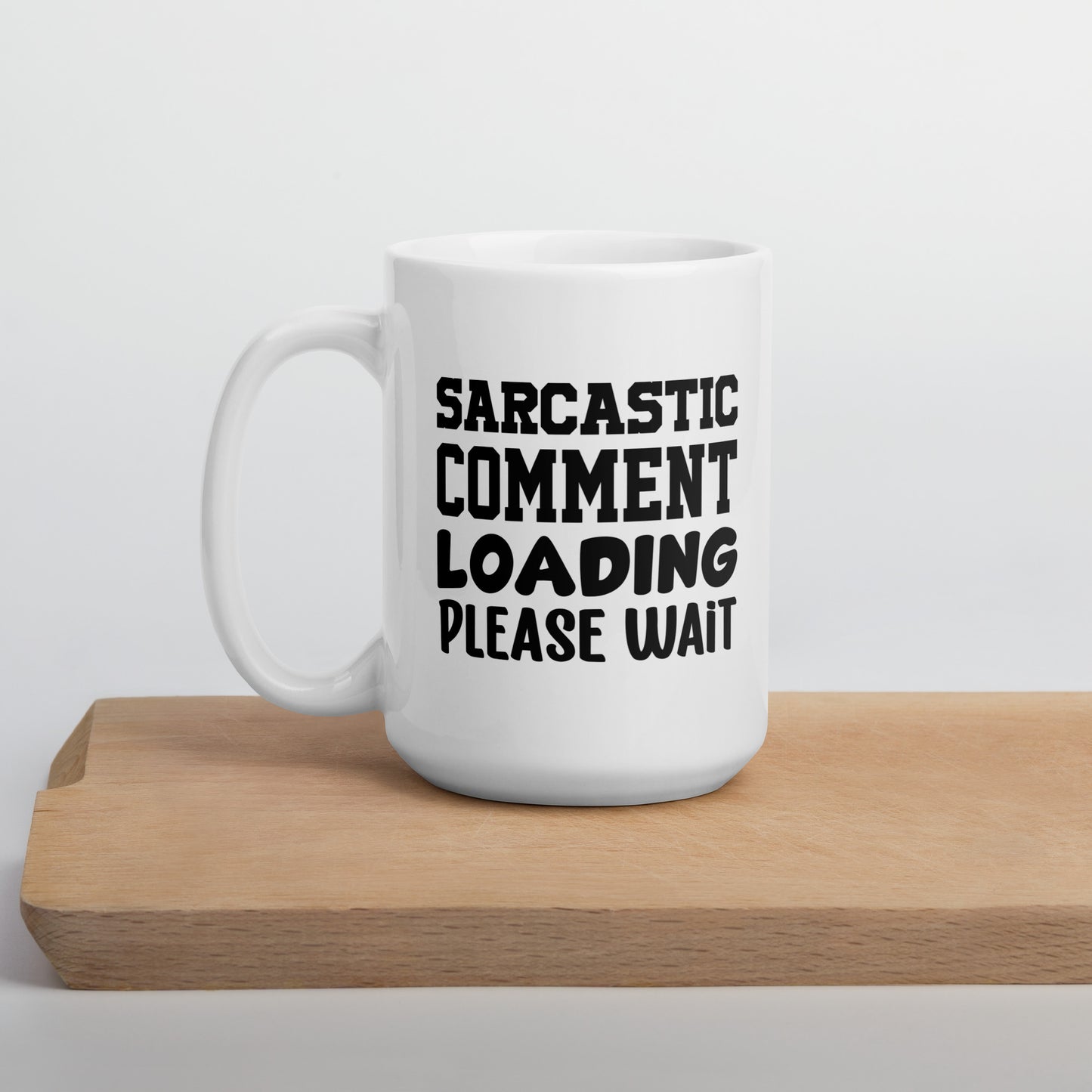 Sarcastic Comment Loading Coffee Mug