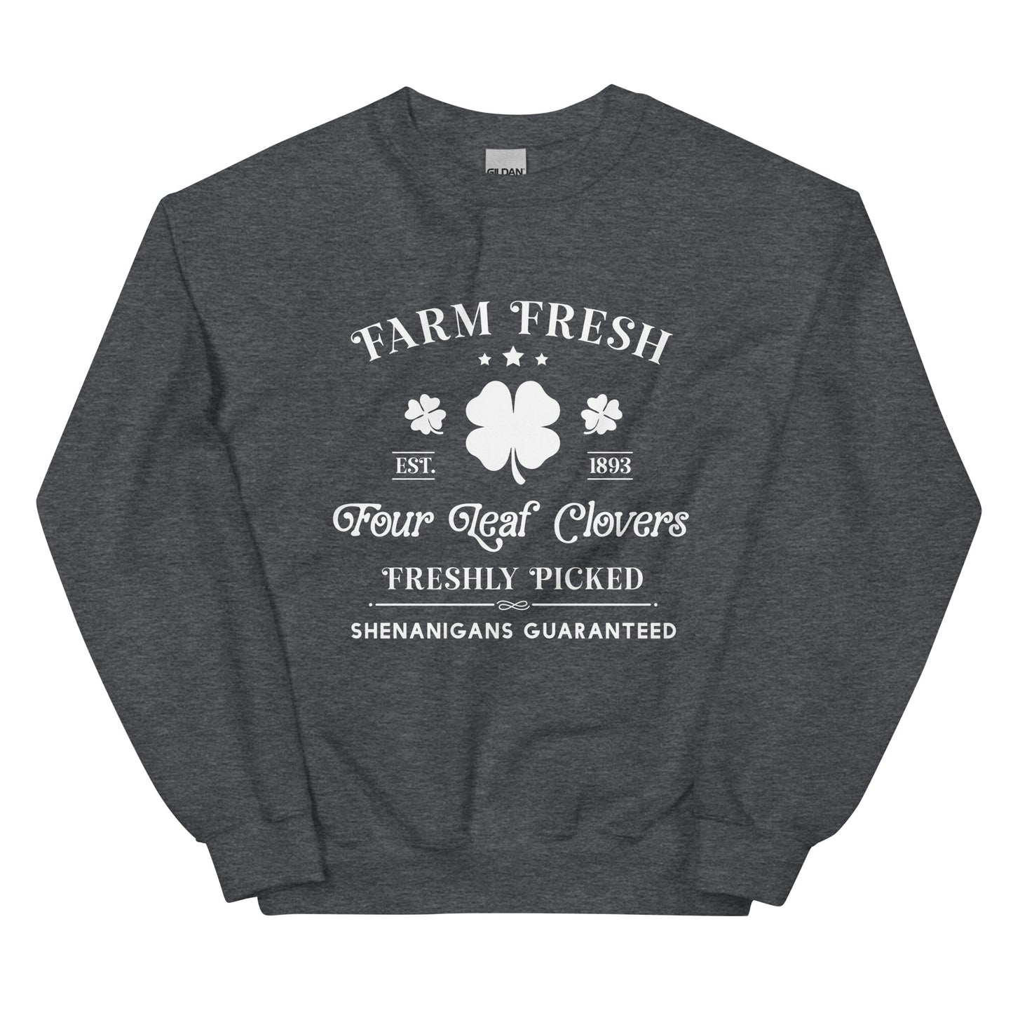 Farm Fresh Four-Leaf Clovers Freshly Picked. Shenanigans Guaranteed Pullover Sweatshirt