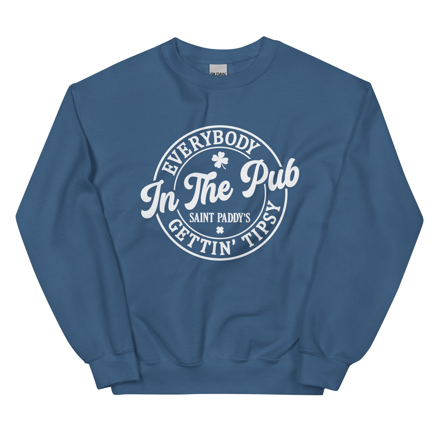 Everybody Gettin' Tipsy in the Pub on St. Paddy's Day Pullover Sweatshirt