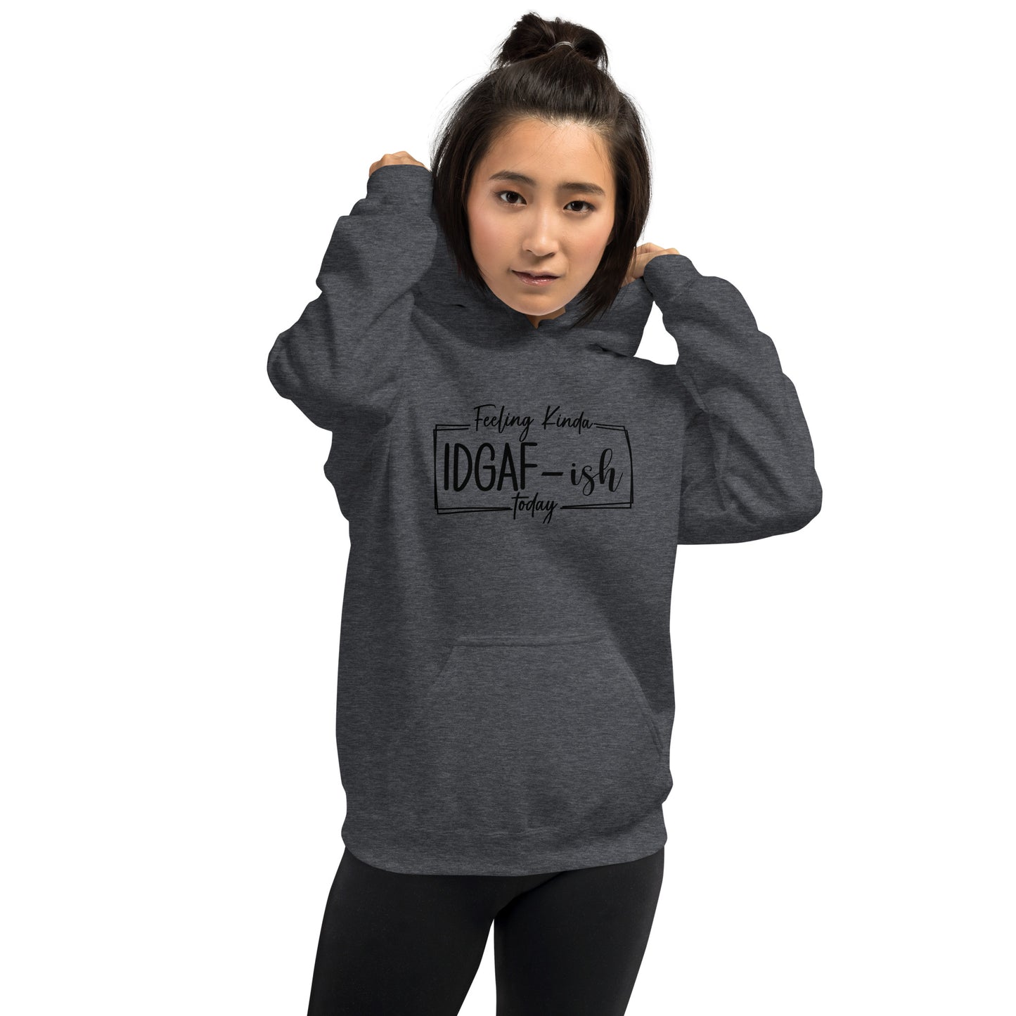 Feeling Kinda IDGAF-ish Today Pullover Hoodie