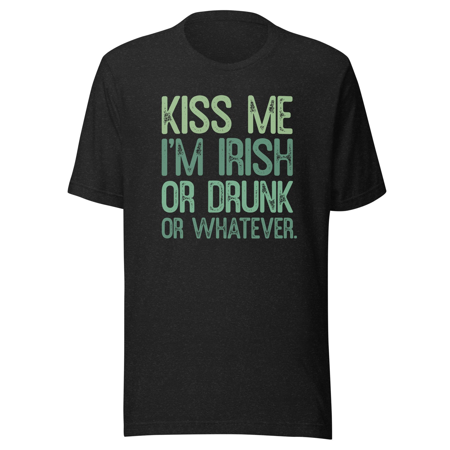 Kiss Me Im Irish or Drunk or Whatever St Patricks Day Tshirt