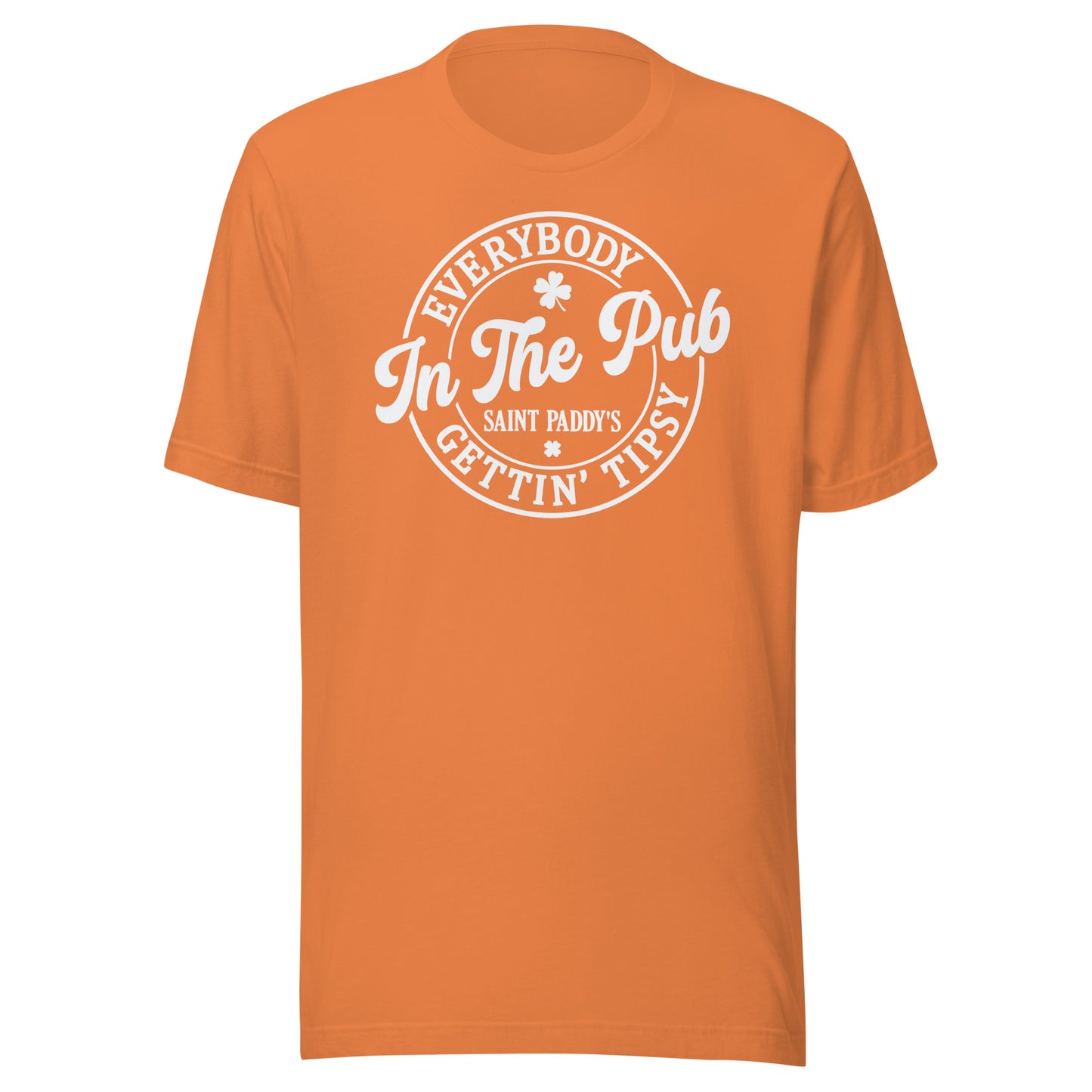 Everybody Getting Tipsy in the Pub on St. Paddy's Day t-shirt