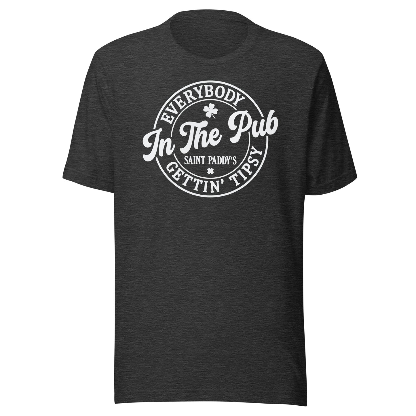 Everybody Getting Tipsy in the Pub on St. Paddy's Day t-shirt