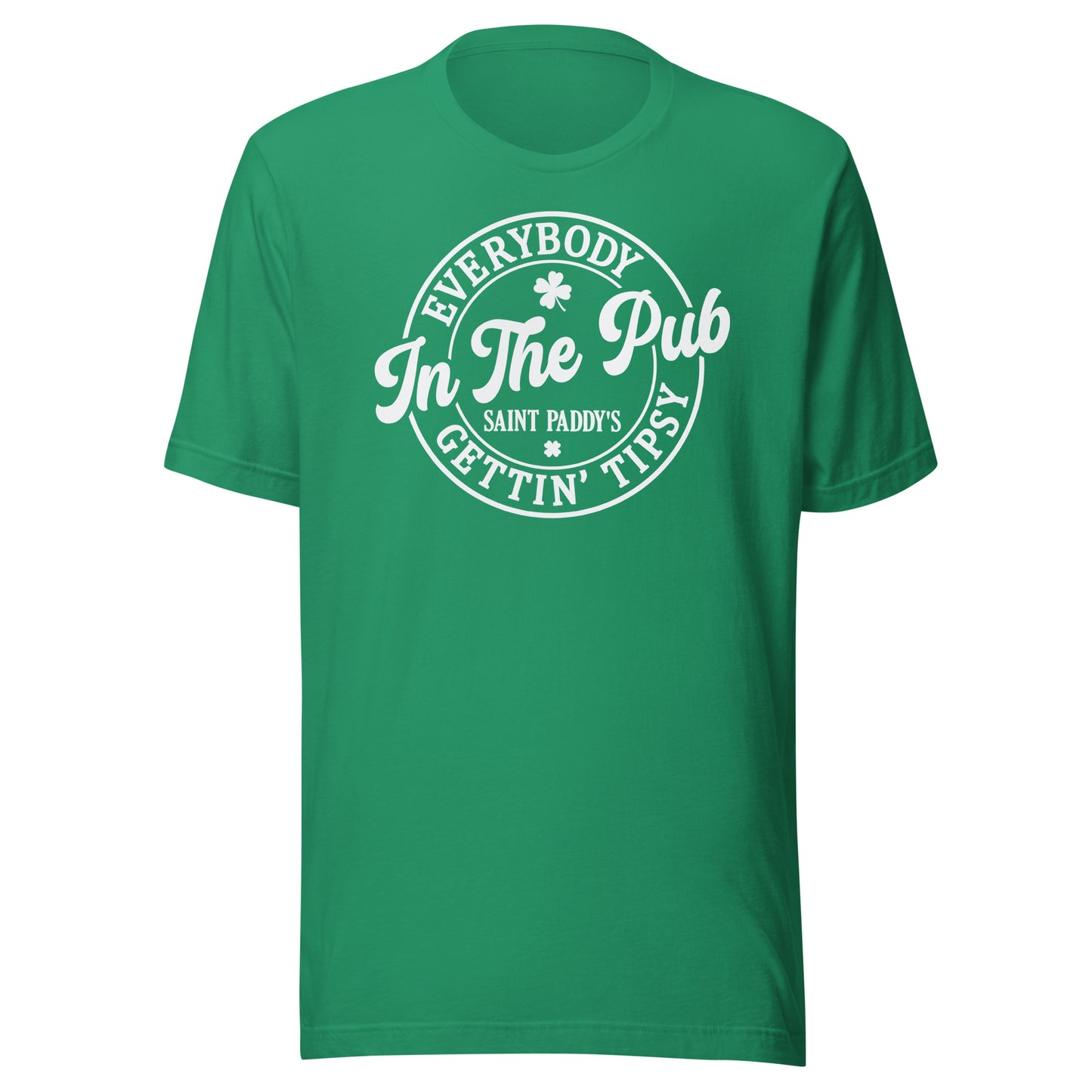 Everybody Getting Tipsy in the Pub on St. Paddy's Day t-shirt