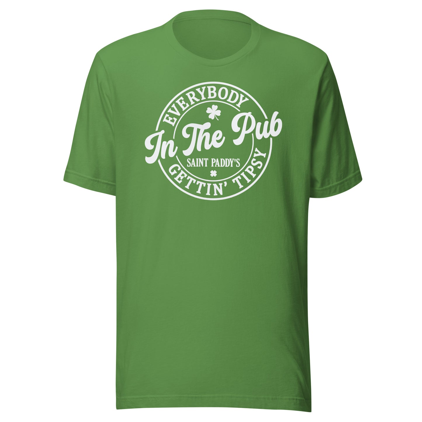 Everybody Getting Tipsy in the Pub on St. Paddy's Day t-shirt