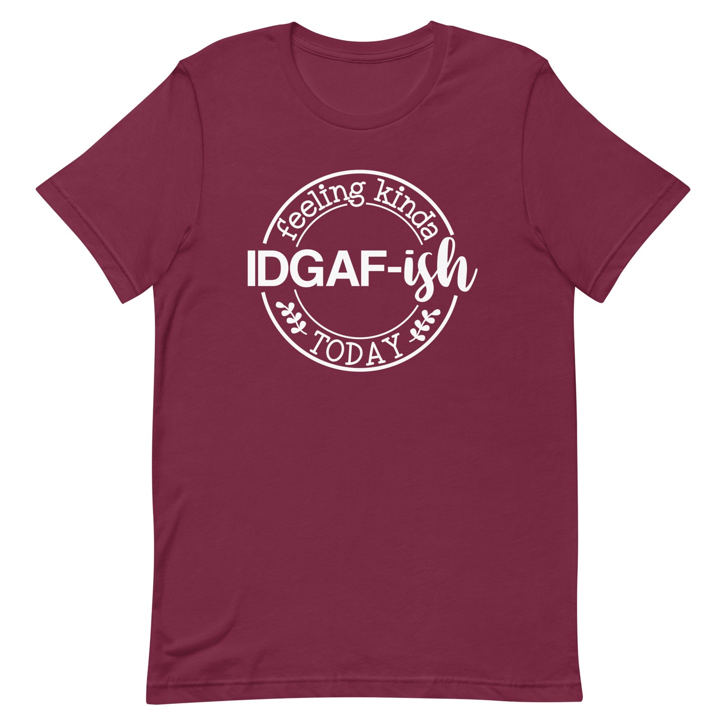 Casual Coolness: 'IDGAF-ish Today' Women's T-Shirt