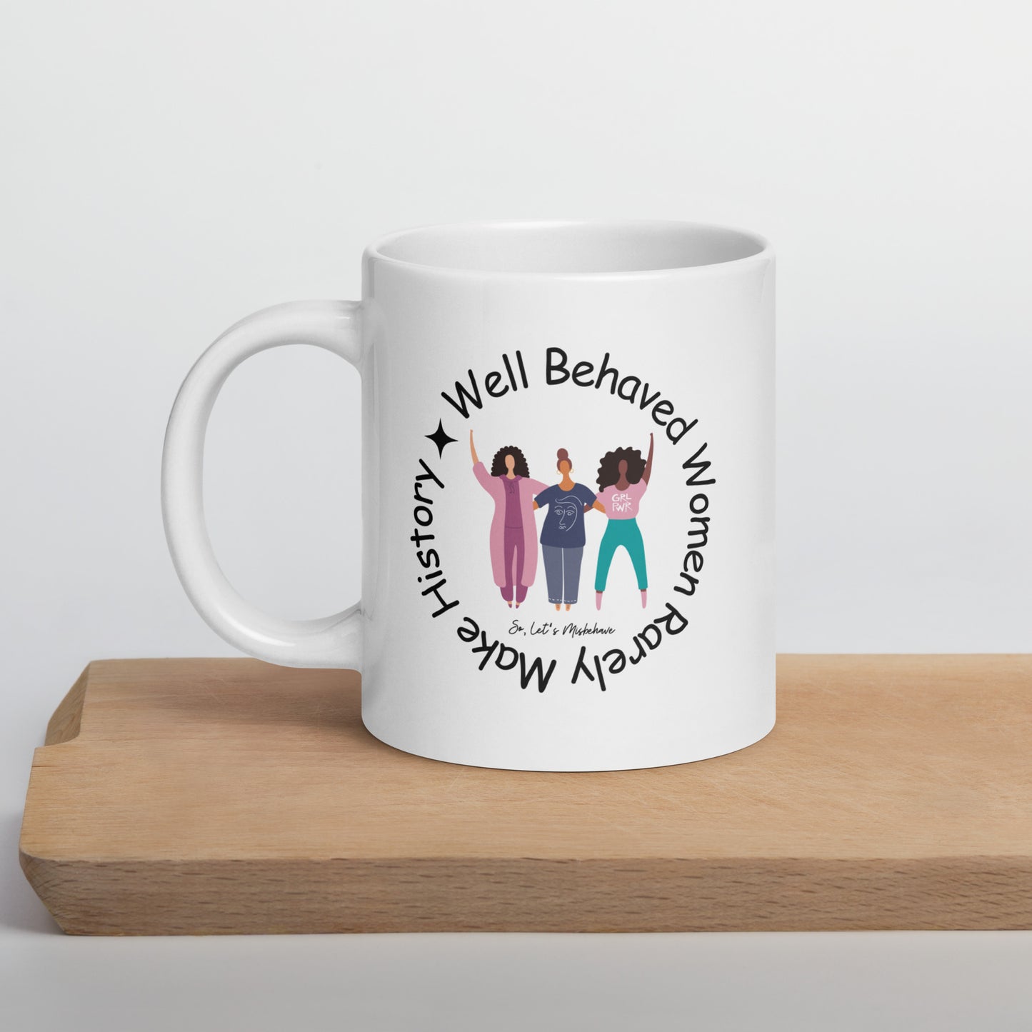 Misbehave and Make History Coffee Mug