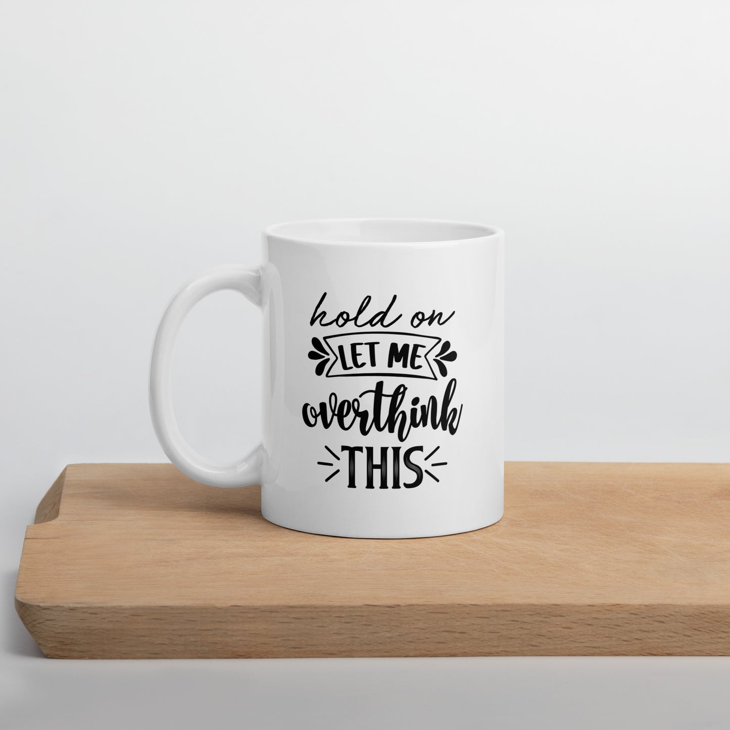 Let Me Overthink It Coffee Mug