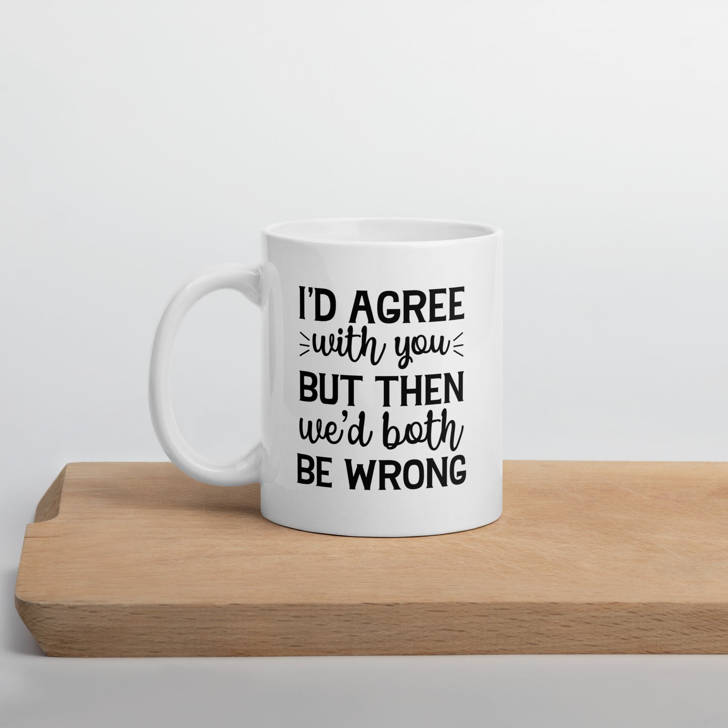 We'd Both be Wrong Coffee Mug