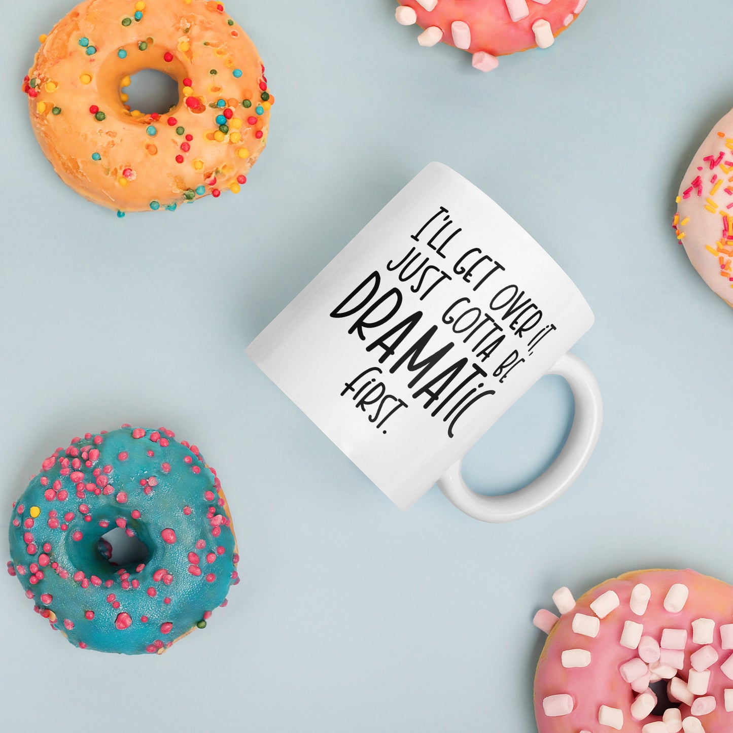 I'll Get Over It Coffee Mug