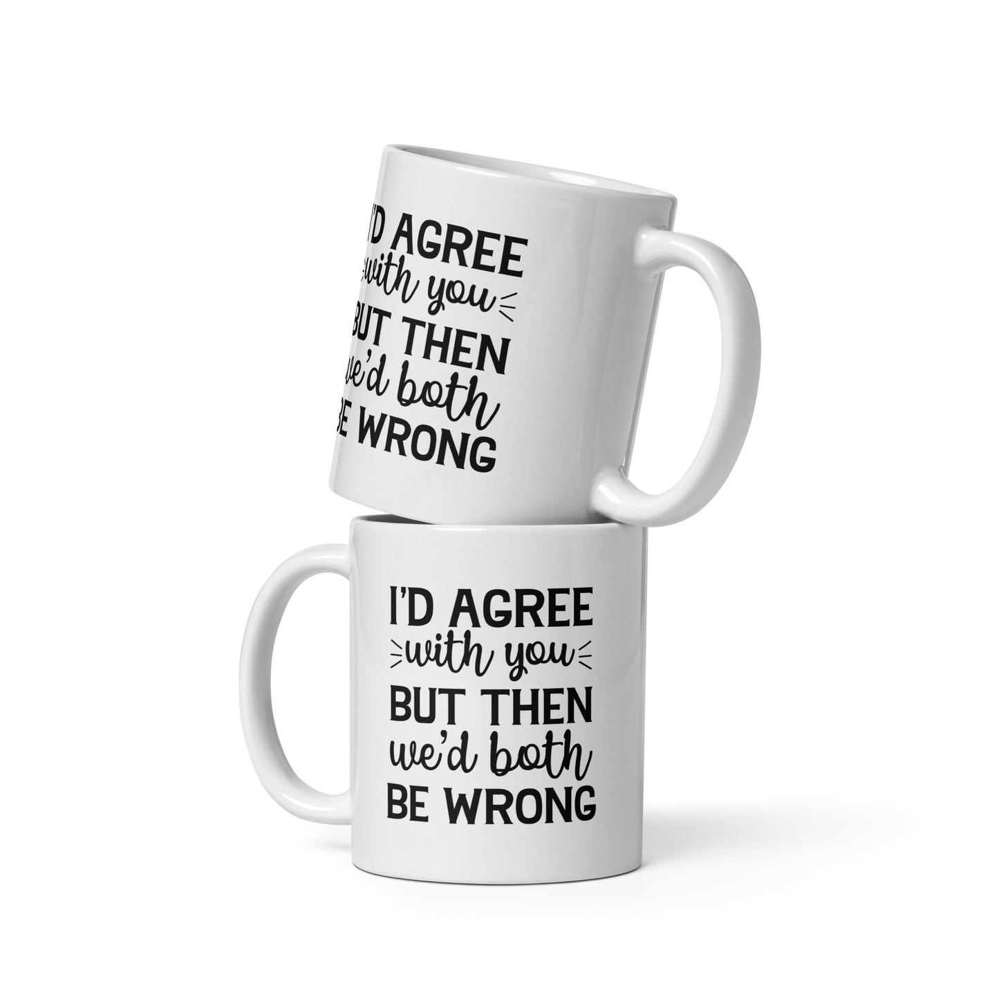 We'd Both be Wrong Coffee Mug