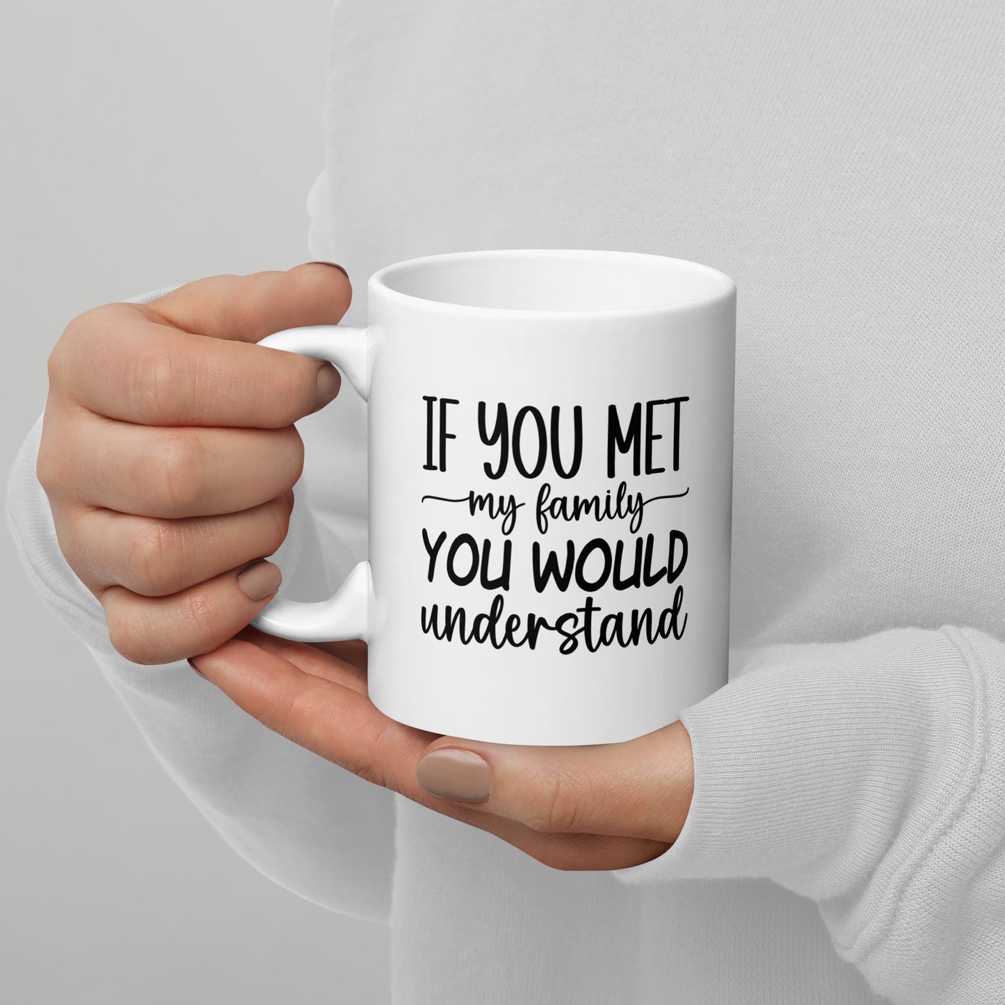 If You Met My Family Coffee Mug