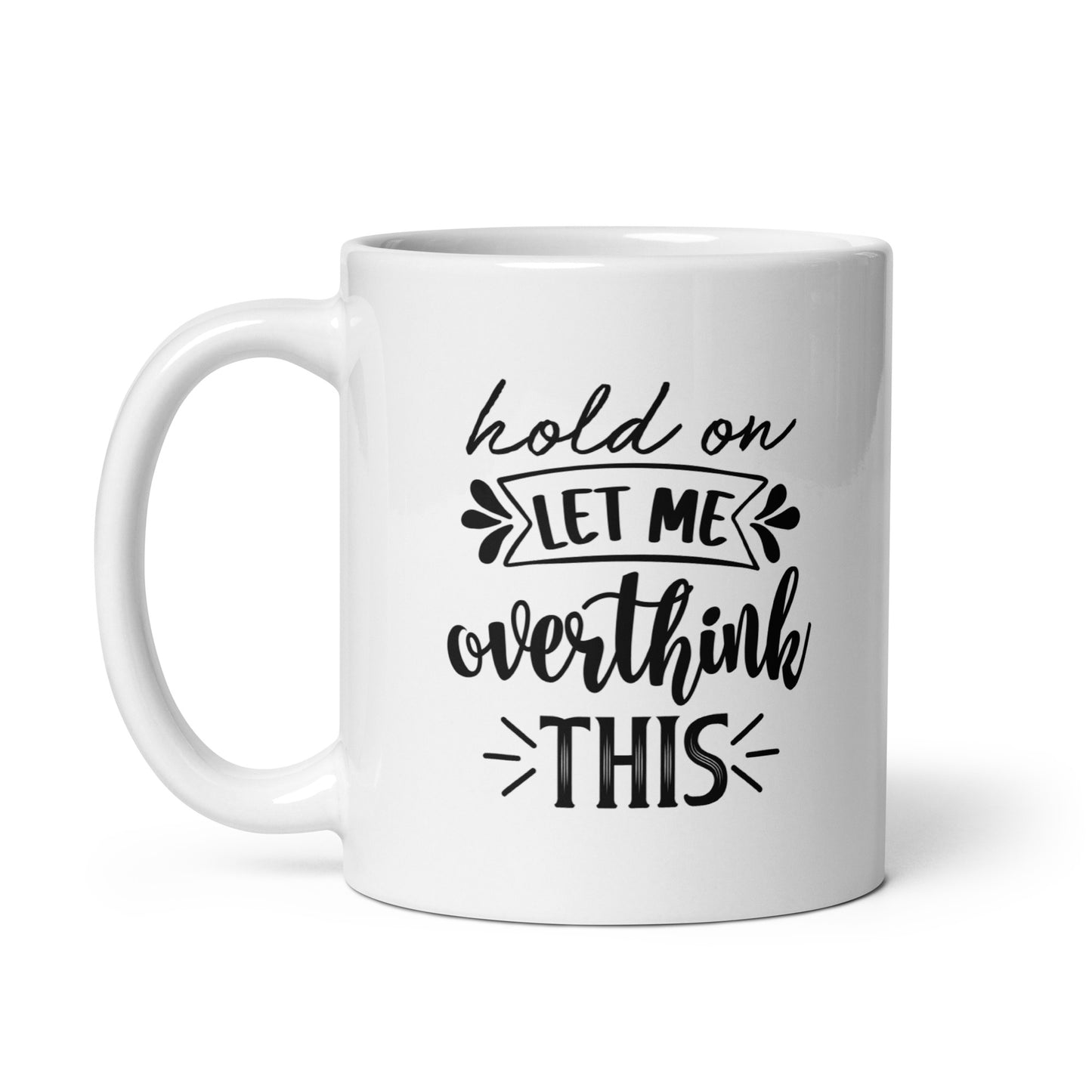 Let Me Overthink It Coffee Mug