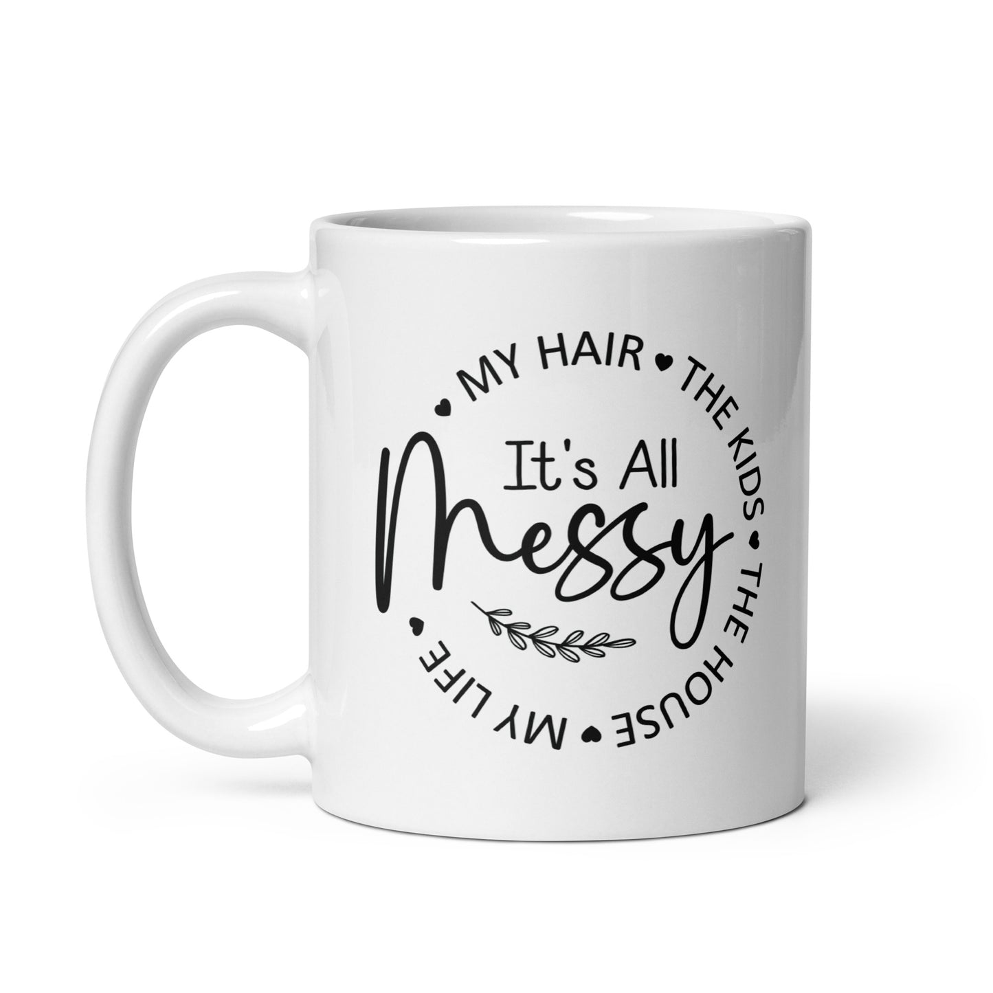 It's All Messy Coffee Mug
