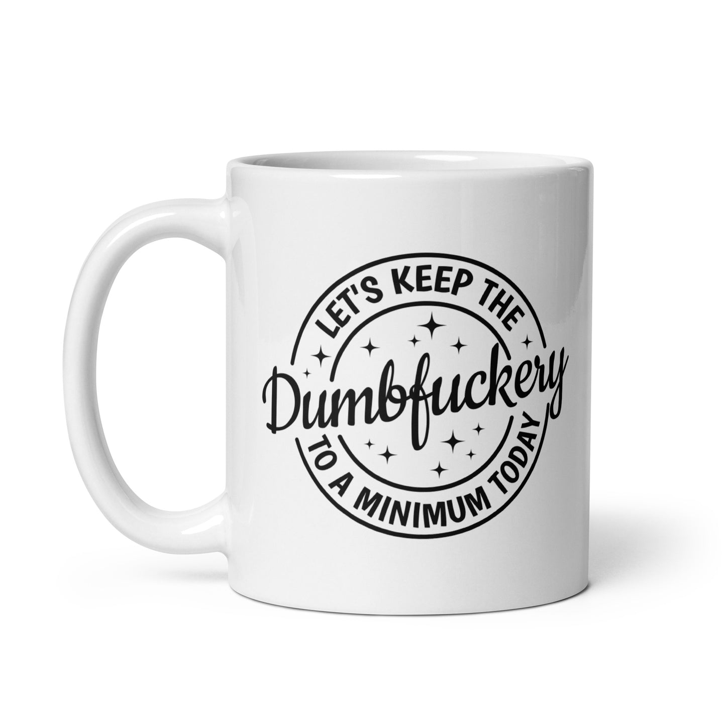 Minimize the Dumbfuckery Coffee Mug