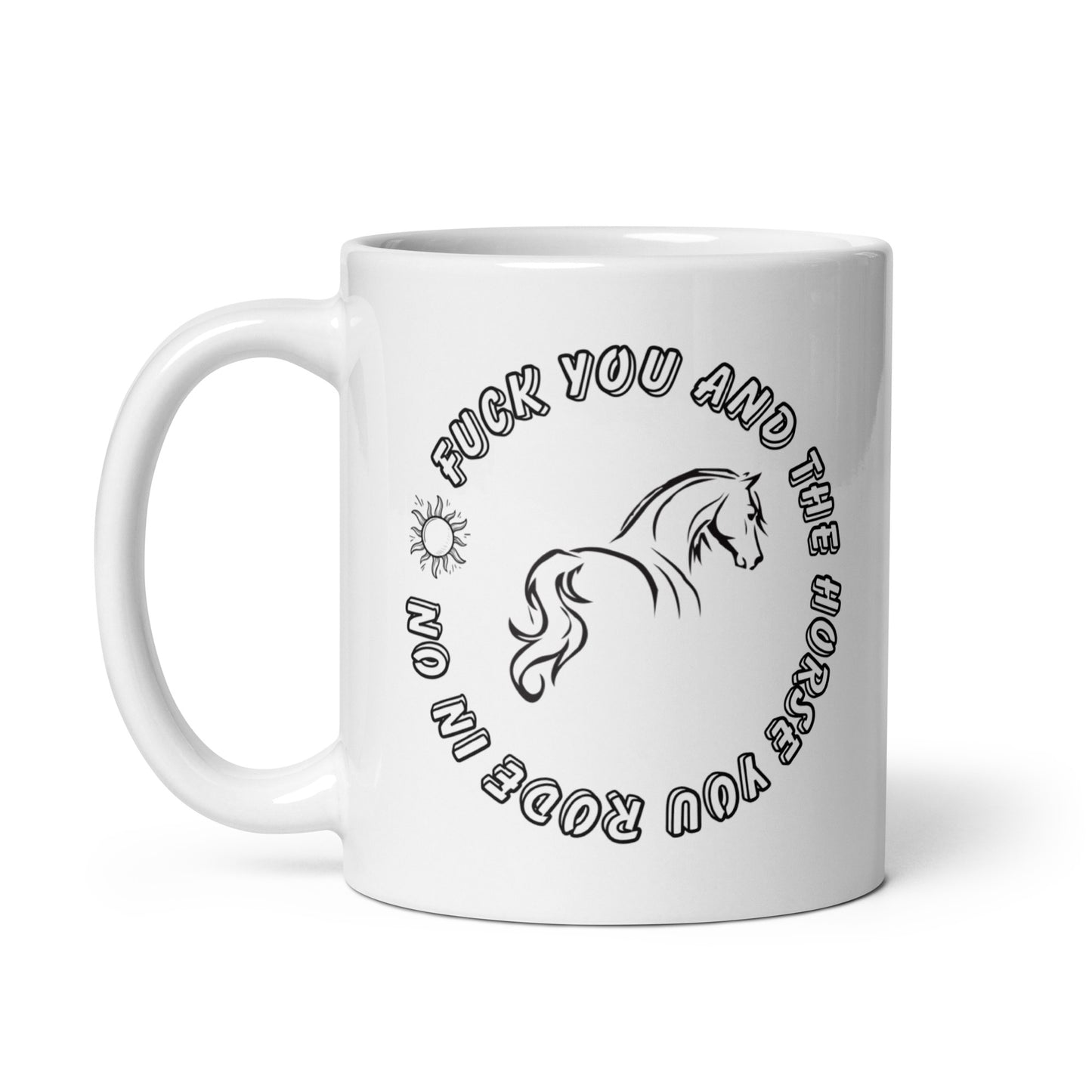 Fuck You And Your Horse Coffee Mug