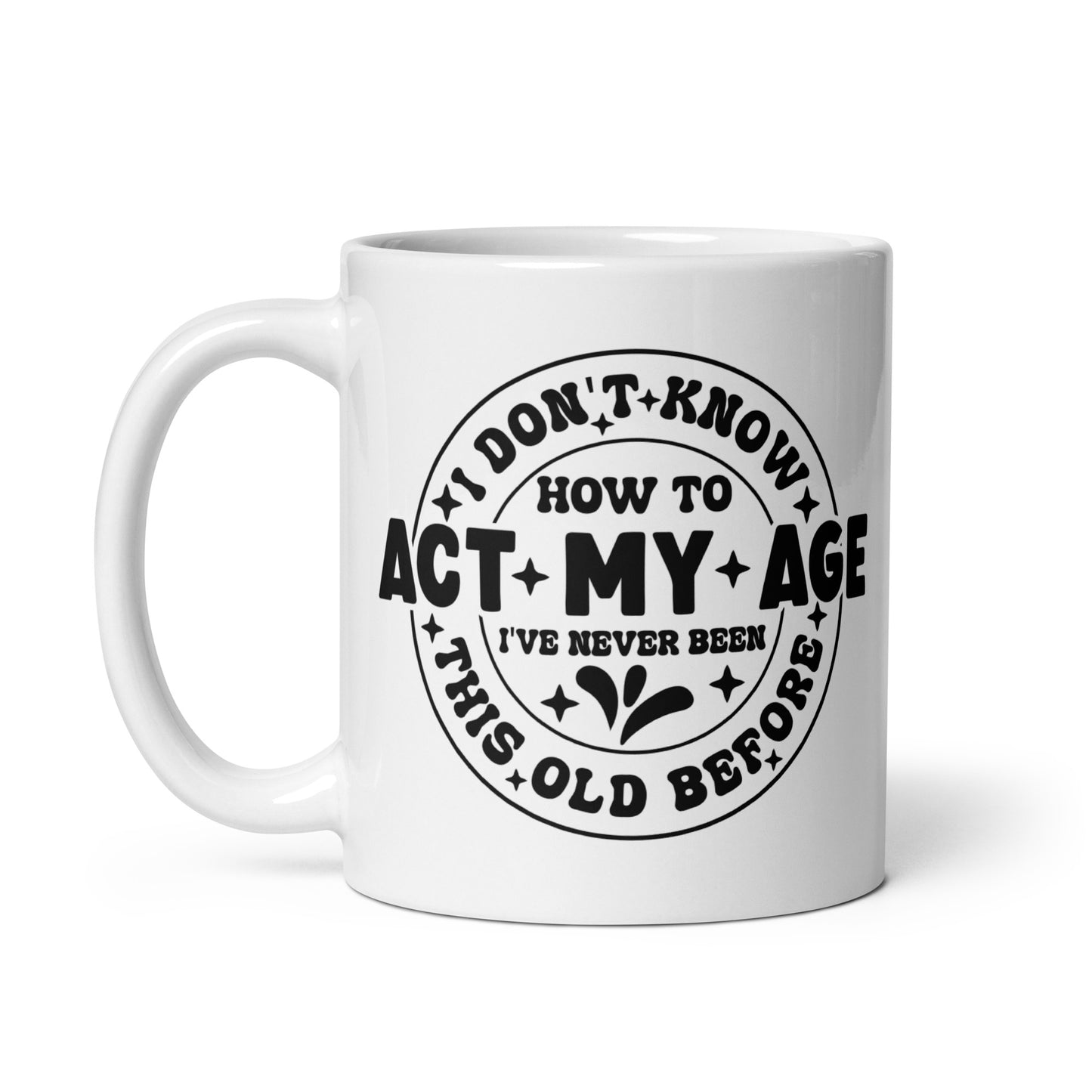 Not Acting My Age Coffee Mug