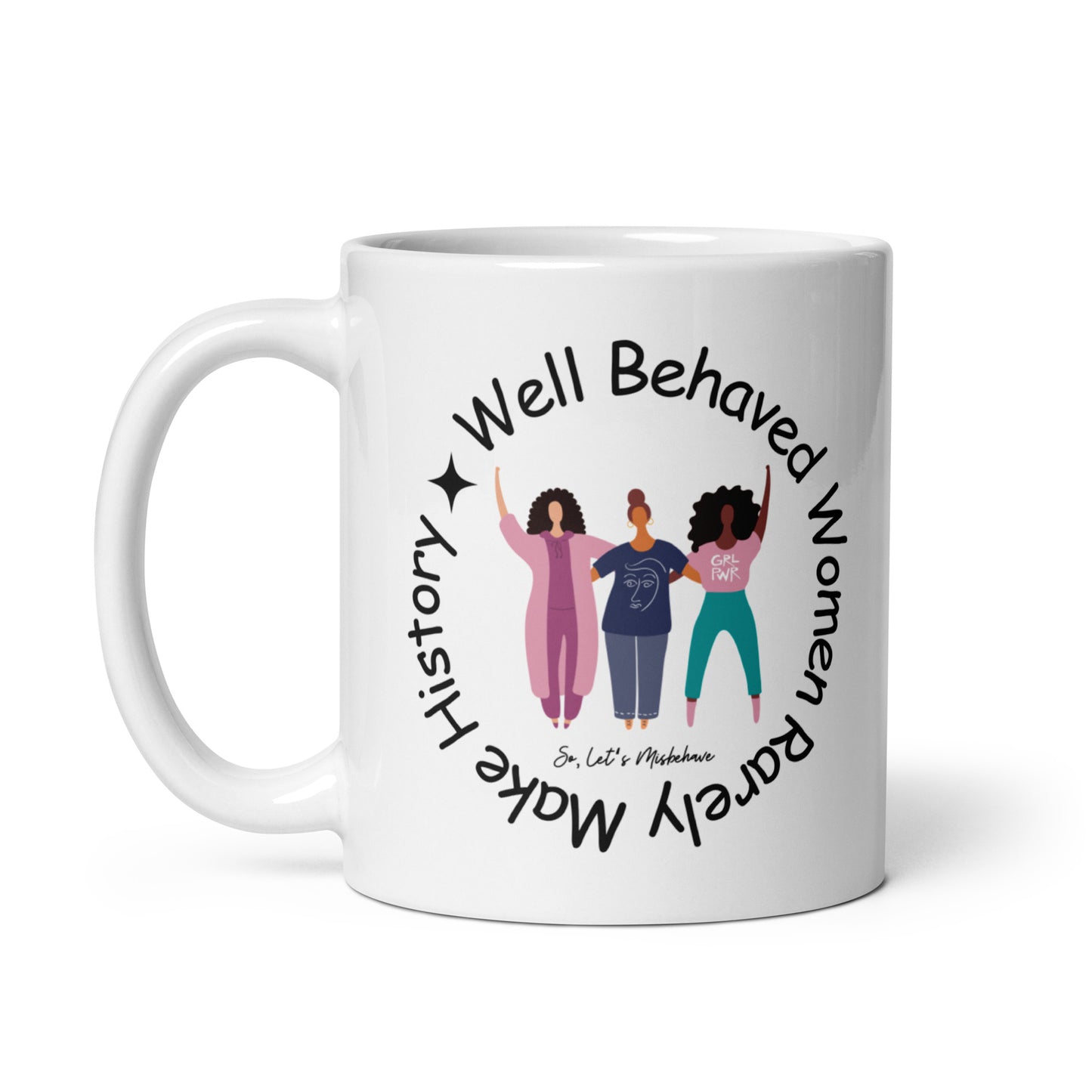 Misbehave and Make History Coffee Mug
