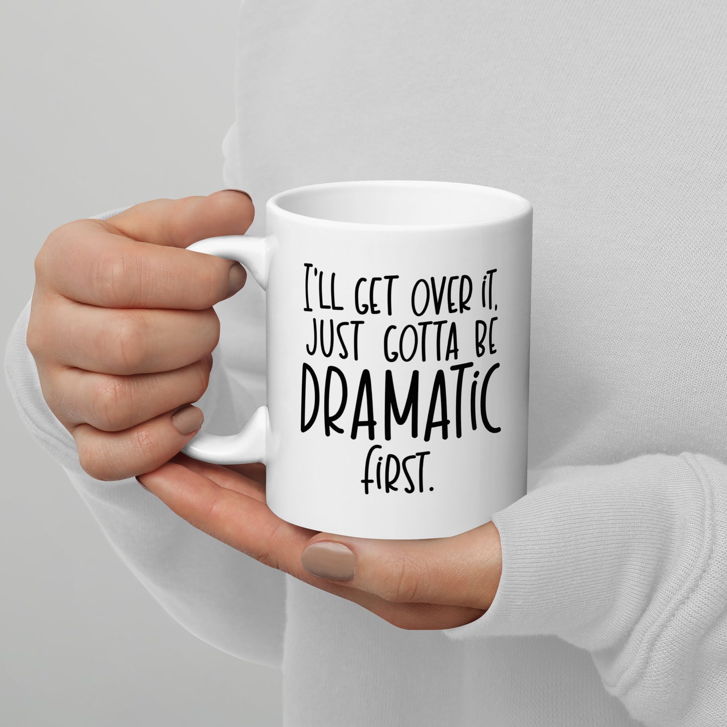 I'll Get Over It Coffee Mug