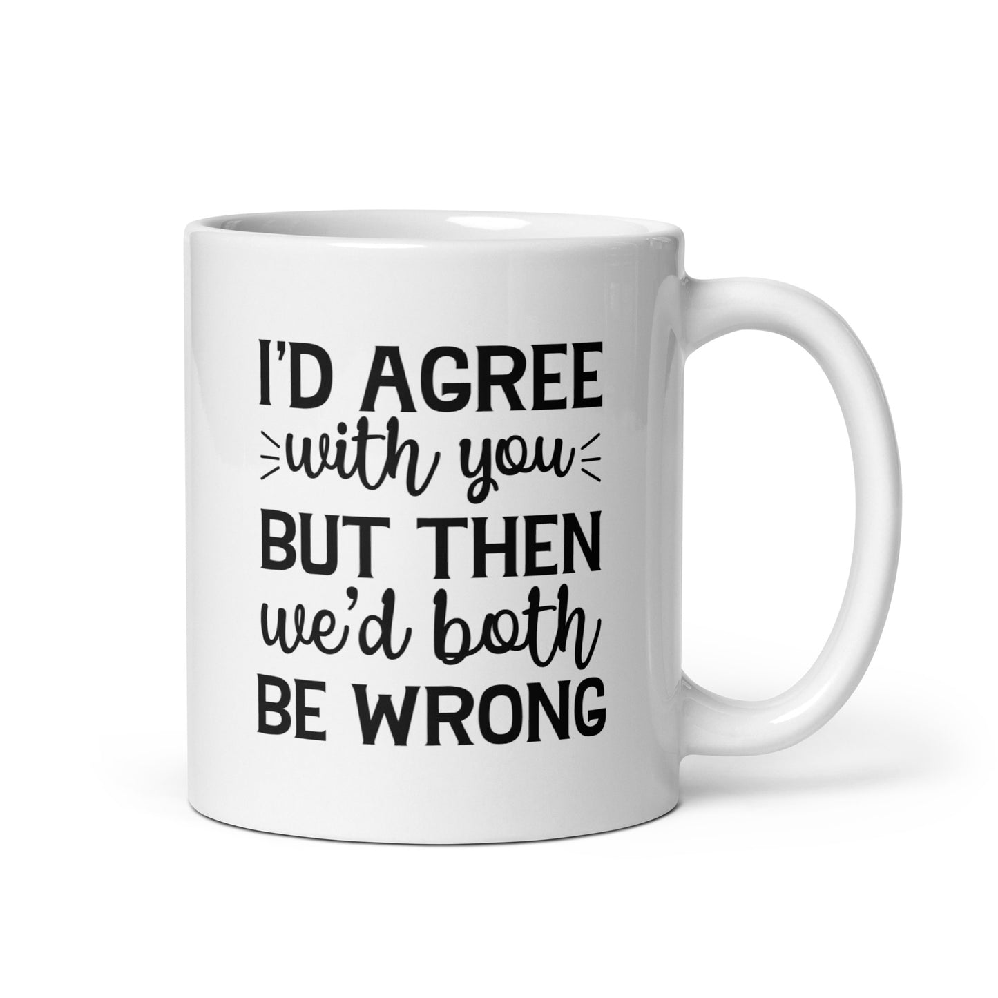 We'd Both be Wrong Coffee Mug