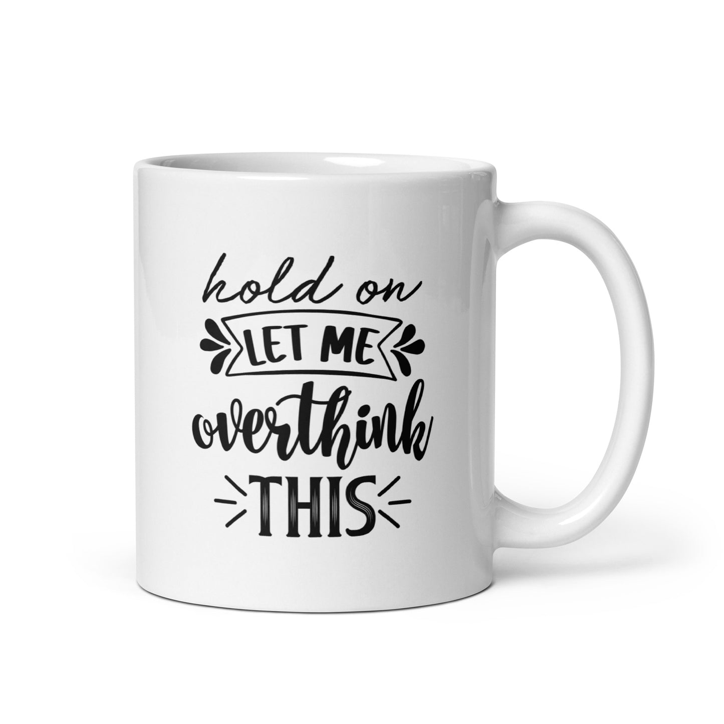 Let Me Overthink It Coffee Mug