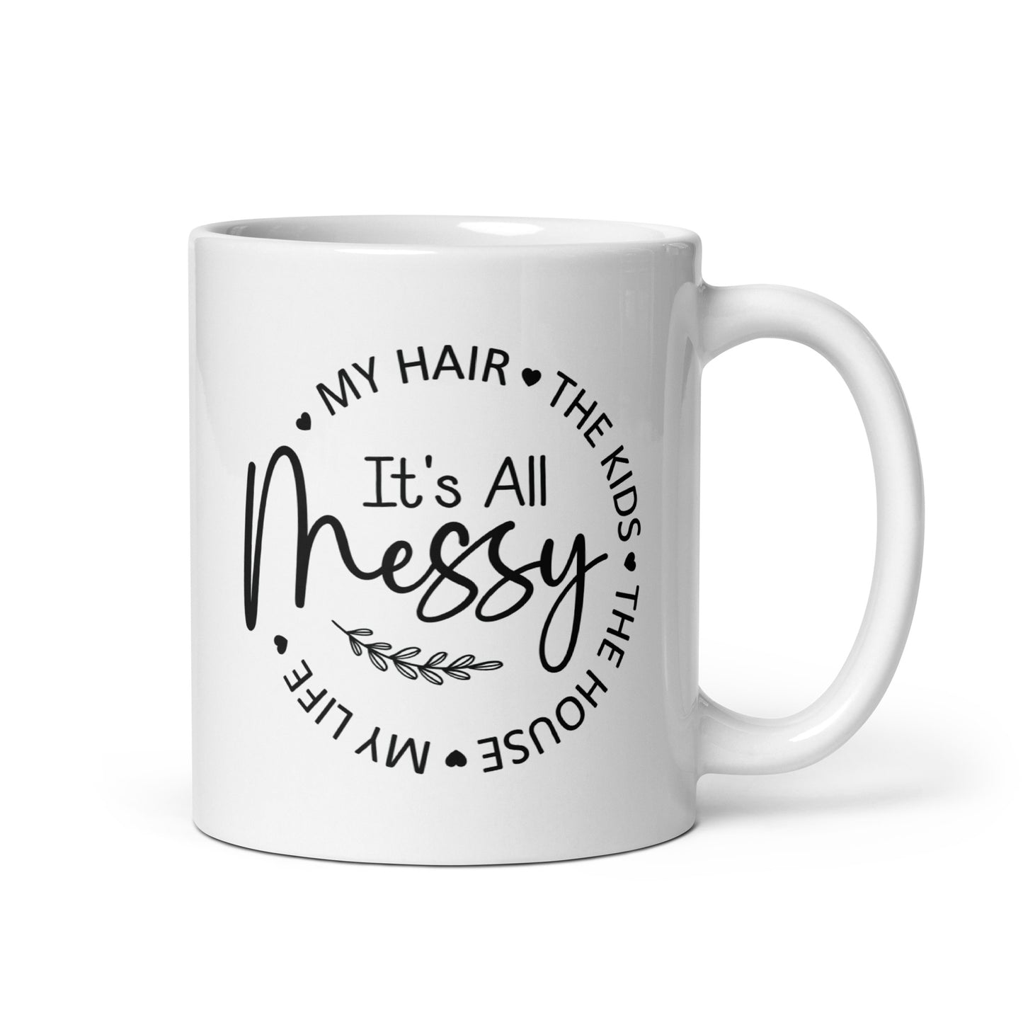 It's All Messy Coffee Mug