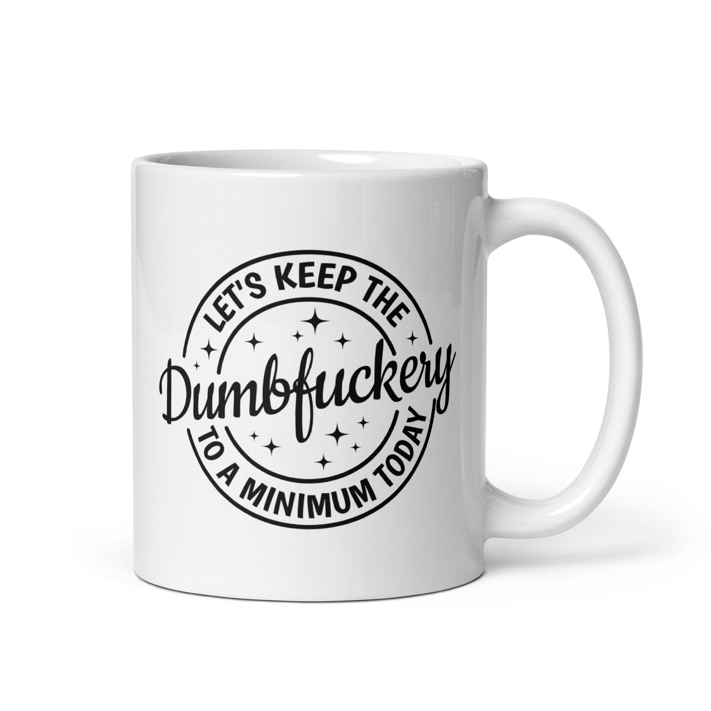 Minimize the Dumbfuckery Coffee Mug