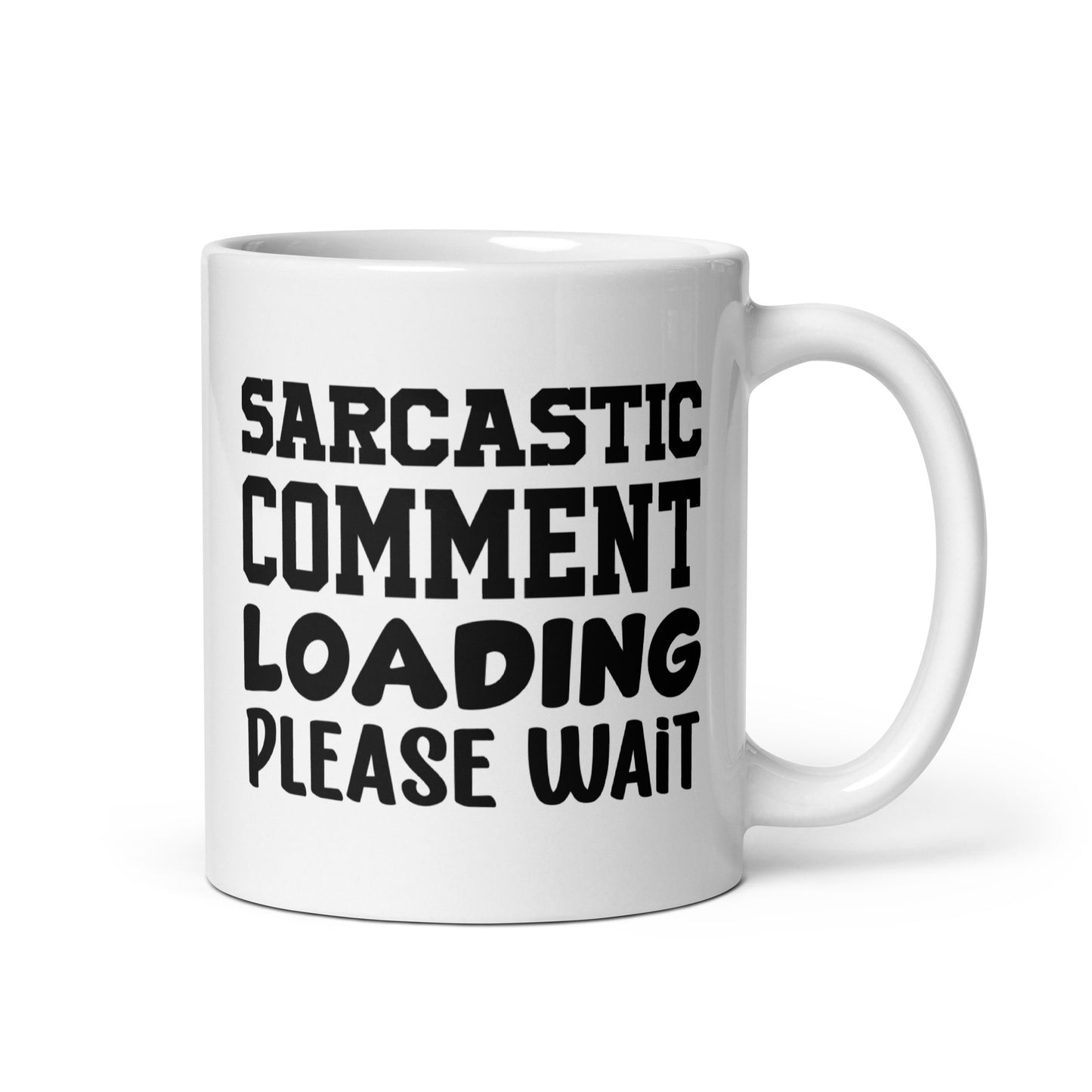 Sarcastic Comment Loading Coffee Mug