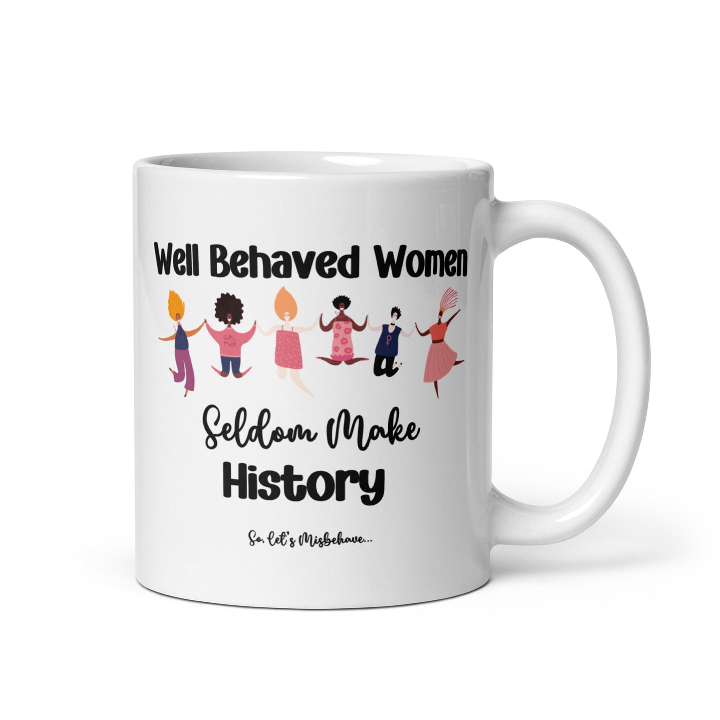 Well Behaved Women Can Misbehave Coffee Mug