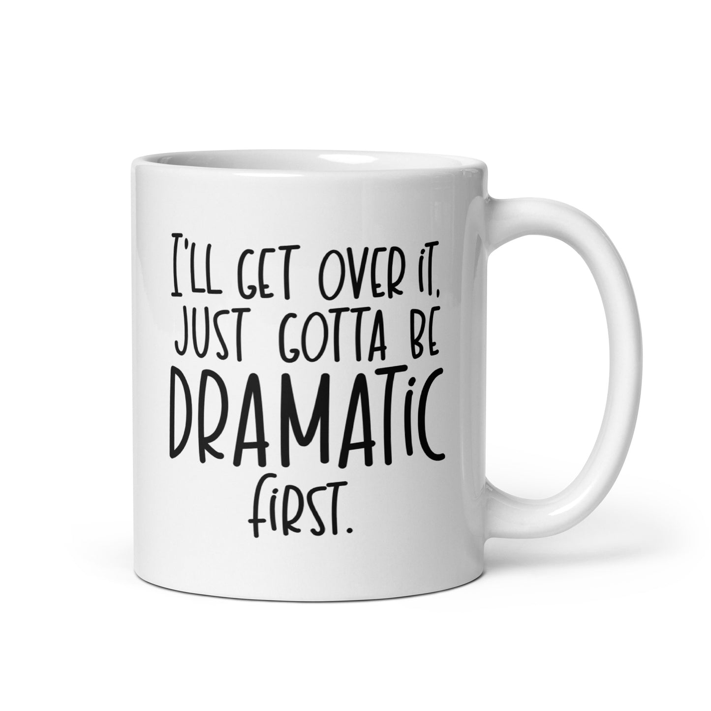 I'll Get Over It Coffee Mug