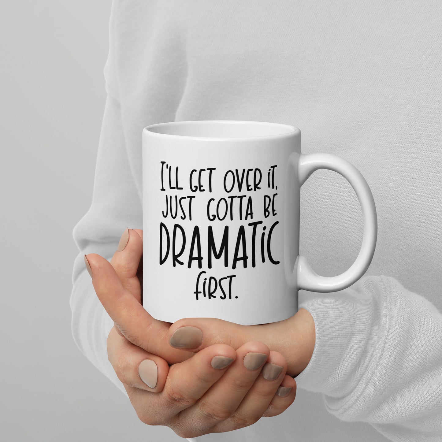 I'll Get Over It Coffee Mug