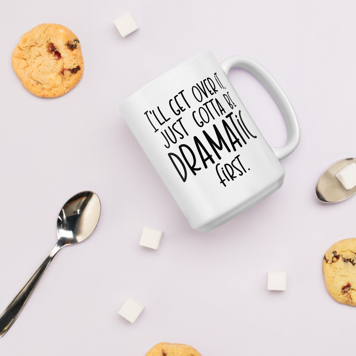 I'll Get Over It Coffee Mug