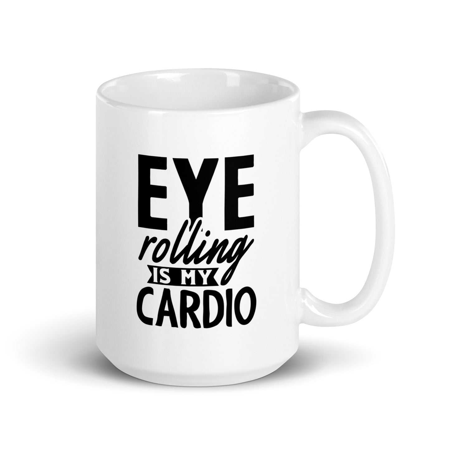 Eye-Rolling Is My Cardio Coffee Mug