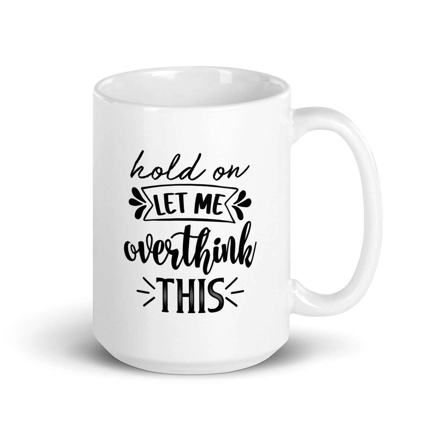 Let Me Overthink It Coffee Mug