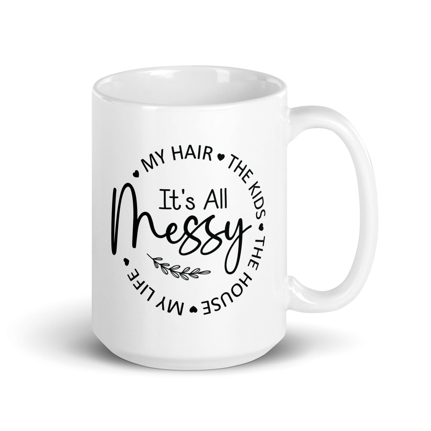 It's All Messy Coffee Mug