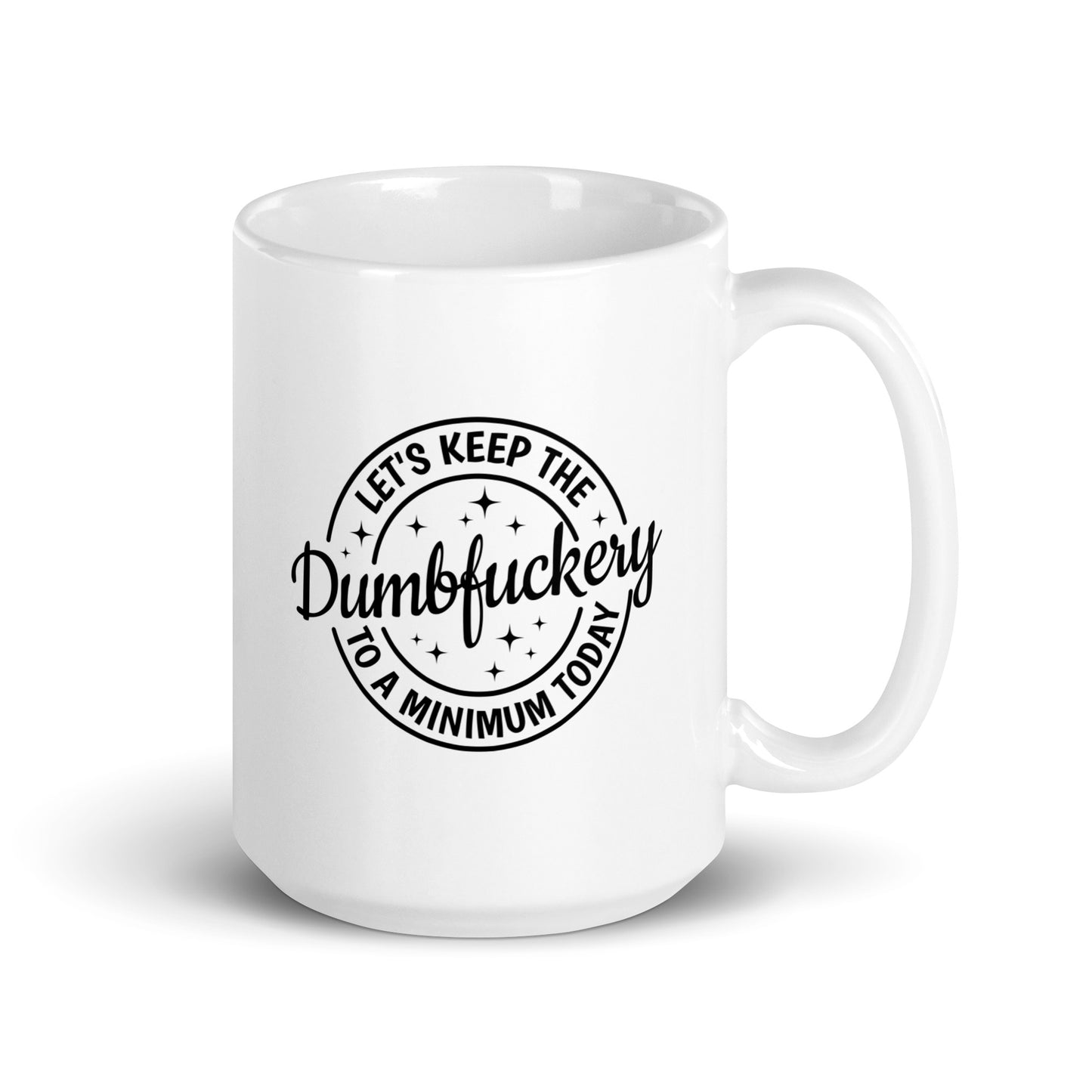 Minimize the Dumbfuckery Coffee Mug