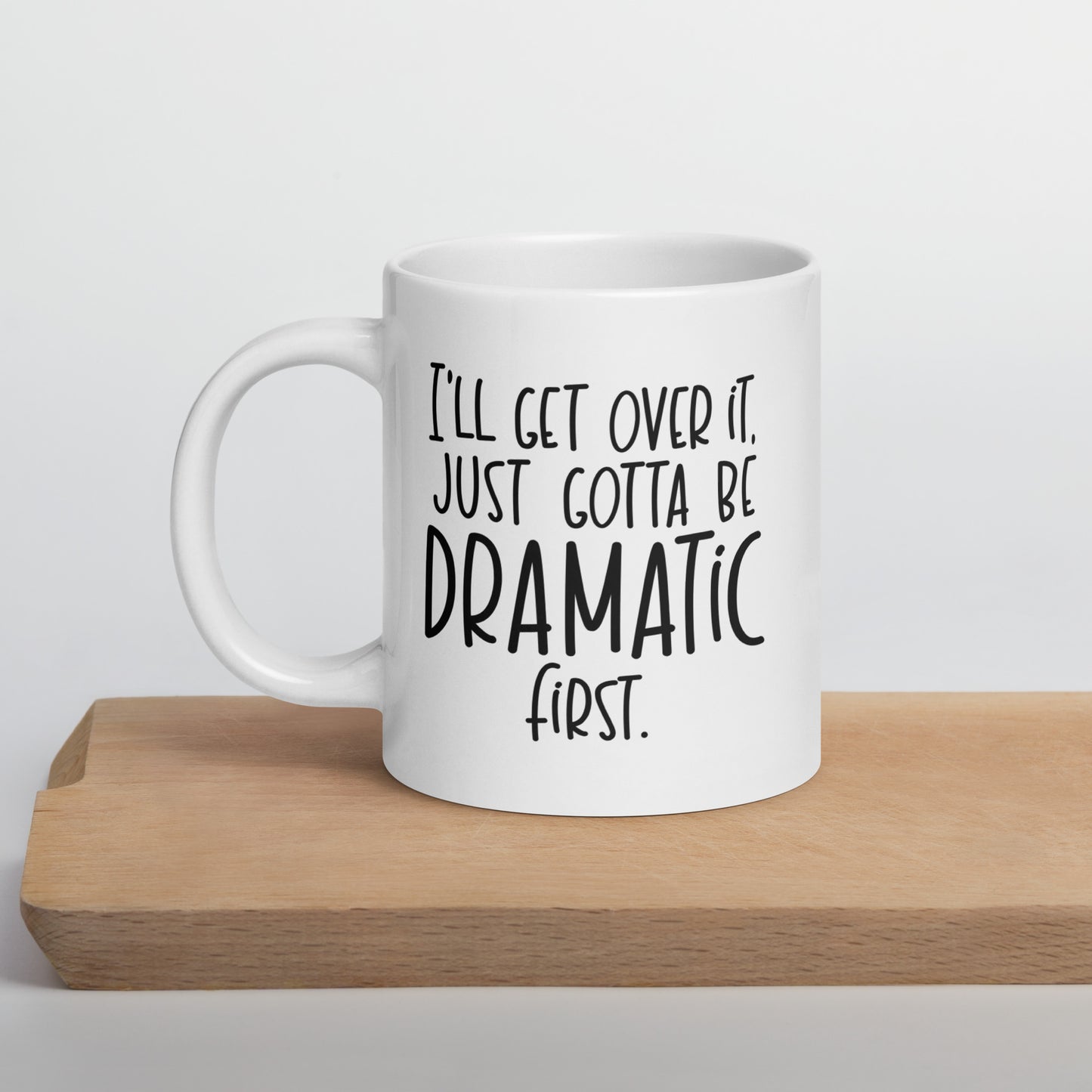 I'll Get Over It Coffee Mug