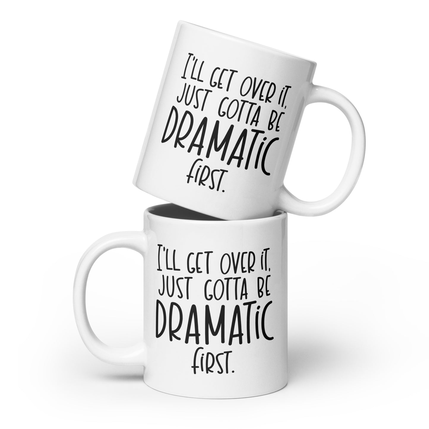 I'll Get Over It Coffee Mug