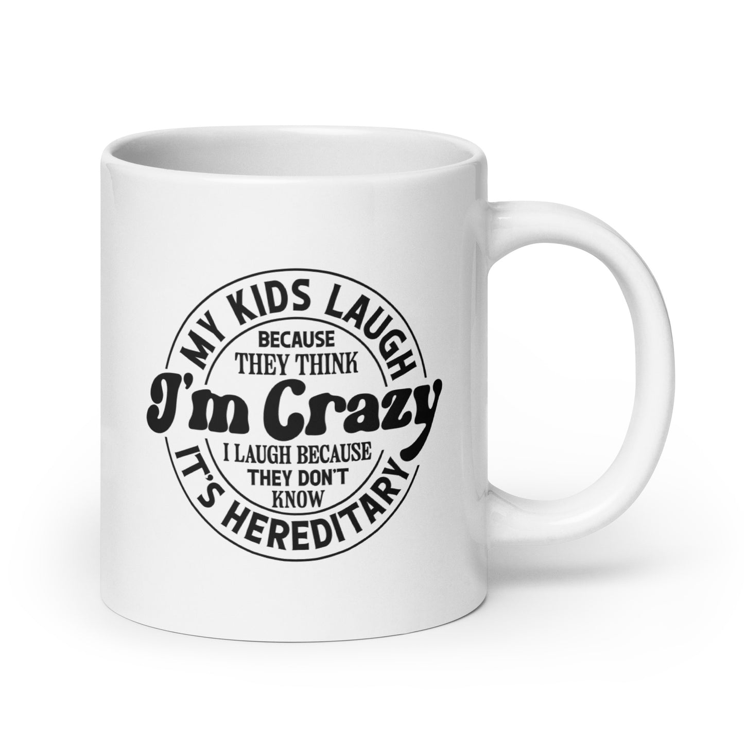 My Kids Think I'm Crazy Coffee Mug