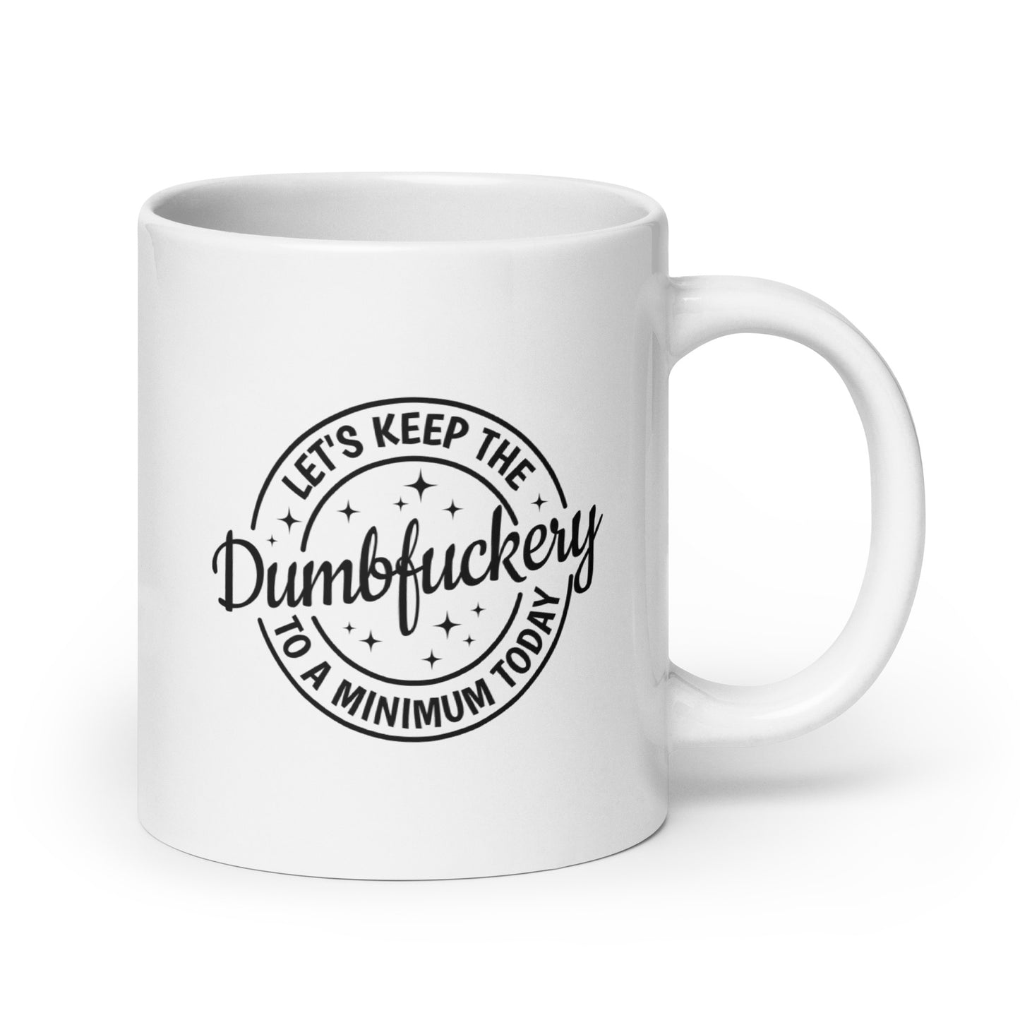Minimize the Dumbfuckery Coffee Mug